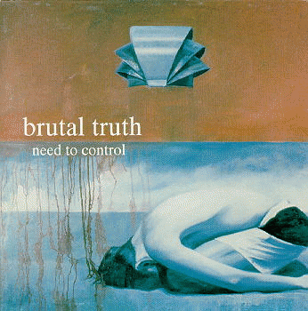Brutal Truth : Need to Control